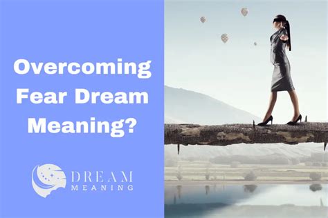 Overcoming Fear: A Symbolic Journey in the Dream World